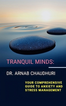 Paperback Tranquil Minds: Your Comprehensive Guide to Anxiety and Stress Management Book