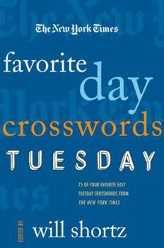 Paperback The New York Times Favorite Day Crosswords: Tuesday: 75 of Your Favorite Easy Tuesday Crosswords from the New York Times Book