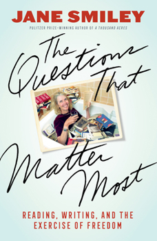 Hardcover The Questions That Matter Most: Reading, Writing, and the Exercise of Freedom Book