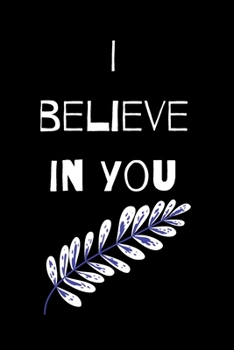 Paperback I believe in you notebook for motivation: Inspiring notebook Book