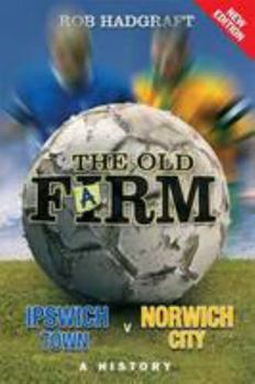 Paperback The Old Farm: Ipswich Town v Norwich City - A History Book