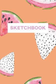 Paperback Sketchbook: Watermelon Dragonfruit Fruit Food Cute Book