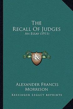 Paperback The Recall Of Judges: An Essay (1911) Book
