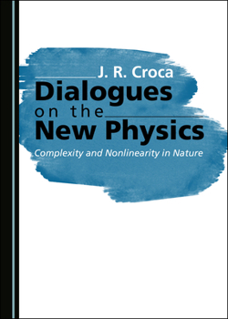 Hardcover Dialogues on the New Physics: Complexity and Nonlinearity in Nature Book