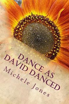 Paperback Dance as David Danced: Poems From the Heart Book