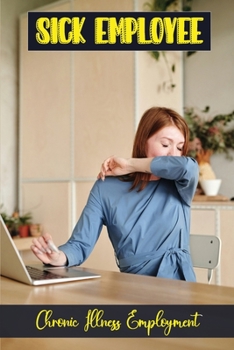 Paperback Sick Employee: Chronic Illness Employment: Chronic Illness Affects Book
