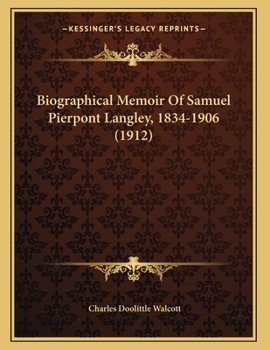Paperback Biographical Memoir Of Samuel Pierpont Langley, 1834-1906 (1912) Book