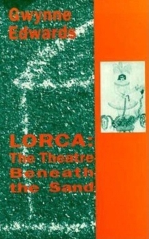 Paperback Lorca: The Theatre Beneath the Sand Book