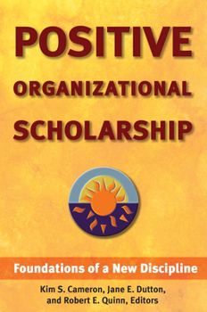 Hardcover Positive Organizational Scholarship: Foundations of a New Discipline Book