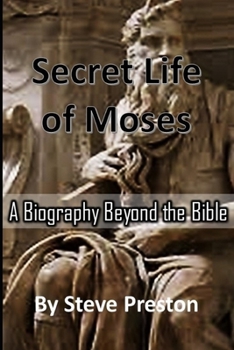 Paperback Secret Life of Moses: A Biography beyond the Bible Book