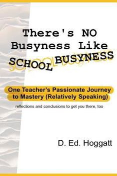 Paperback There's No Busyness Like School Busyness: One Teacher's Passionate Journey to Mastery (Relatively Speaking) Book