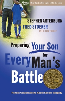 Preparing Your Son for Every Man's Battle: Honest Conversations About Sexual Integrity (The Every Man Series) - Book  of the Every Man