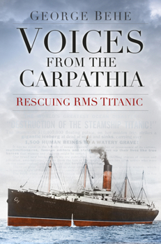 Paperback Voices from the Carpathia: Rescuing RMS Titanic Book
