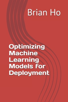 Paperback Optimizing Machine Learning Models for Deployment Book
