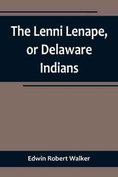 Paperback The Lenni Lenape, or Delaware Indians Book