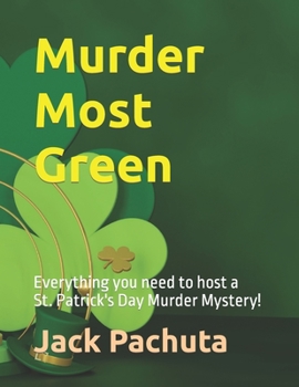 Paperback Murder Most Green: Everything you need to host a St. Patrick's Day Murder Mystery! Book