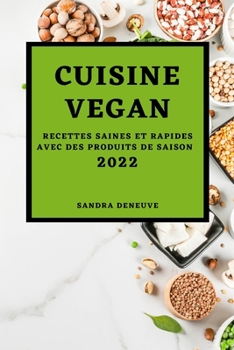 Paperback Cuisine Vegan 2022: Recettes Saines Et Rapides Avec Des Produits de Saison [French] Book