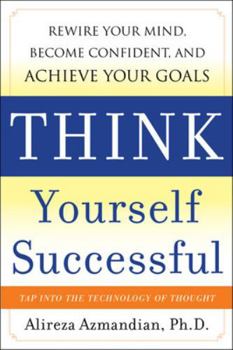 Hardcover Think Yourself Successful: Rewire Your Mind, Become Confident, and Achieve Your Goals Book