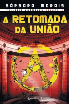 A Retomada da União - Book #3 of the Anômalos