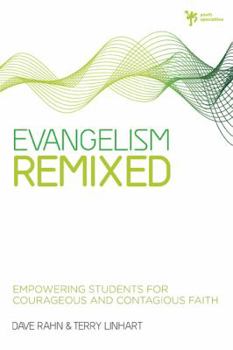 Paperback Evangelism Remixed: Empowering Students for Courageous and Contagious Faith Book