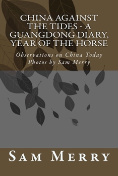 Paperback China Against the Tides, a Guangdong Diary: Observations on China in the Year of the Horse Book