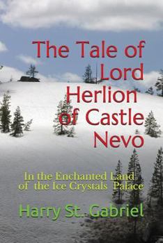 Paperback The Tale of Lord Herlion of Castle Nevo: In the Enchanted Land of the Ice Crystal Palace Book