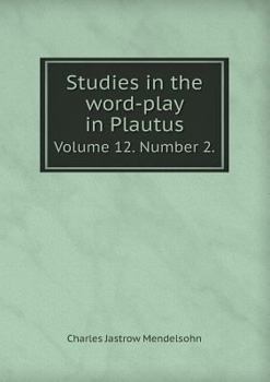 Paperback Studies in the word-play in Plautus Volume 12. Number 2. Book