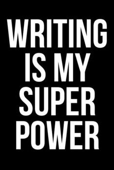 Paperback Writing Is My Super Power: A Funny Journal for Writers Book