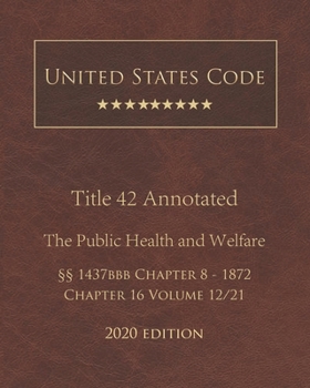 Paperback United States Code Annotated Title 42 The Public Health and Welfare 2020 Edition ??1437bbb Chapter 8 - 1872 Chapter 16 Volume 12/21 Book
