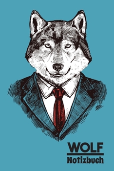 Wolf Notizbuch: Tagebuch, Notizheft und Journal | Für Freizeit, Schule und Hobby | Geschenkidee für Kinder und Hipster (German Edition)