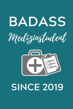 BADASS MEDIZINSTUDENT SINCE 2019: A5 Notizbuch LINIERT schöner Spruch für zukünftige Ärzte | Medizinstudium | Studentennotizbuch | Mediziner Tagebuch | Physikum | Studienbeginn (German Edition)