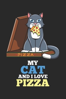 My Cat And I Love Pizza: DIN A5 Katze Pizza Notizheft leer | 120 Seiten leeres Katze Pizza Notizbuch für Notizen in Schule, Universität, Arbeit oder zuhause. | Eine tolles Geschenk für Ihre Liebsten.