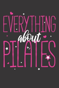 Paperback Everything about pilates: Cute Pilates Dot Grid Journal for Women, Gift for Pilates Lovers, with Content List, Pages Numbers and Notes Organized Book