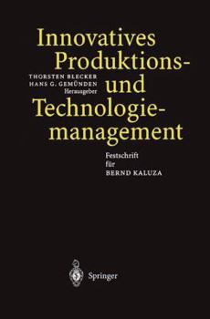 Innovatives Produktions-Und Technologiemanagement: Festschrift Fur Bernd Kaluza