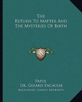 Paperback The Return to Matter and the Mysteries of Birth Book