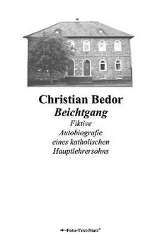 Paperback Beichtgang: Fiktive Autobiografie eines katholischen Hauptlehrersohns [German] Book