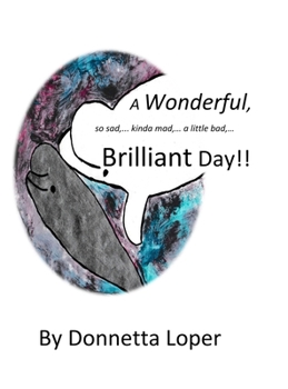 Hardcover A Wonderful, so sad, kinda mad, a little bad, Brilliant Day Book