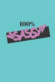 Paperback 100% Sassy: Blank Lined Notebook, Funny Writing Gifts for Friends Book