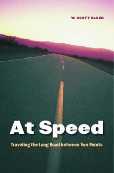 Hardcover At Speed: Traveling the Long Road between Two Points Book