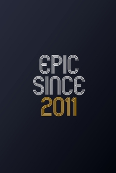 Epic Since 2011: Blank Lined Journal, Happy Birthday Notebook, Diary Perfect Gift For Your Loved Ones