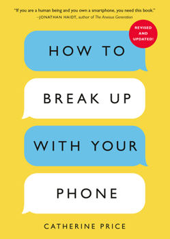 Paperback How to Break Up with Your Phone, Revised Edition: The 30-Day Digital Detox Plan Book