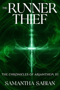 The Runner Thief: The Chronicles of Arianthem III - Book #3 of the Chronicles of Arianthem