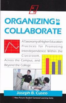 Paperback Organizing To Collaborate: A Taxonomy Of Higher Education Practices For Promoting Interdependence Within The Classroom, ... Book