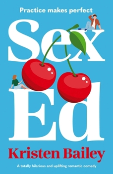 Paperback Sex Ed: A Totally Hilarious and Uplifting Romantic Comedy Book