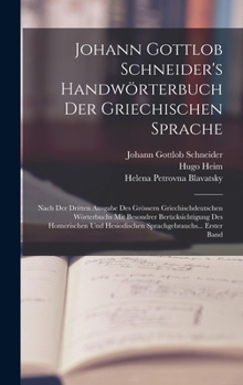 Hardcover Johann Gottlob Schneider's Handwörterbuch Der Griechischen Sprache: Nach Der Dritten Ausgabe Des Grössern Griechischdeutschen Wörterbuchs Mit Besondre [German] Book