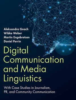 Digital Communication and Media Linguistics: With Case Studies in Journalism, PR, and Community Communication