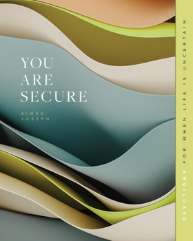 Paperback You Are Secure: Devotions for When Life Is Uncertain Book