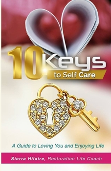 Paperback 10 Keys To Self Care: A Guide To Loving You & Enjoying Life Book