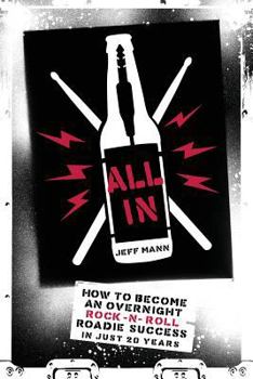 Paperback All In: How To Become An Overnight Rock 'n' Roll Roadie Success In Just 20 Years Book