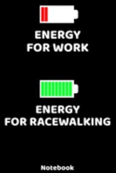 Energy for Work - Energy for Racewalking Notebook: 120 ruled Pages 6'x9'. Journal for Player and Coaches. Writing Book for your training, your notes ... Fans and Lovers for Christmas or Birthdays.
